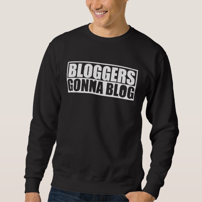Sweatshirt Bloggers Gonna Blog Blogging Content Creator (Devant)