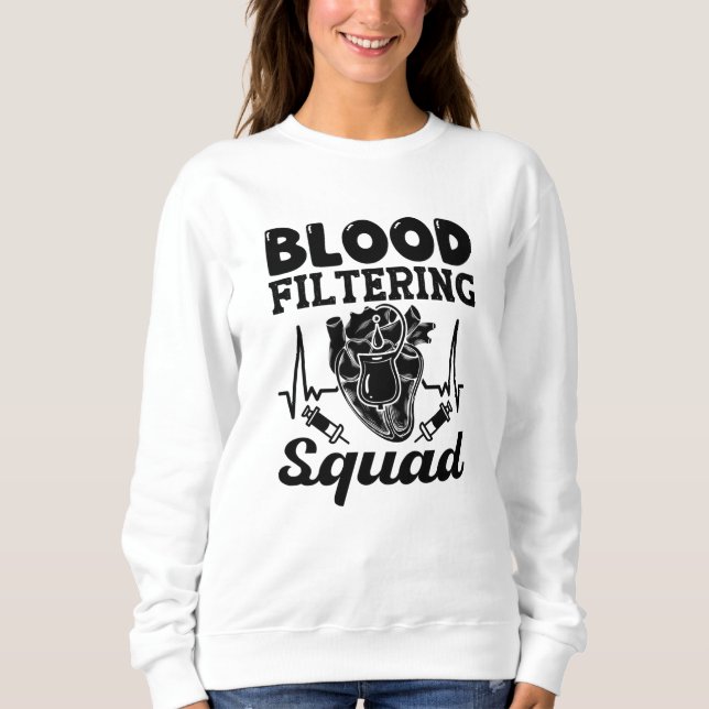 Sweatshirt Blood filtring Squad Nephrology Dialysis Nurse (Devant)