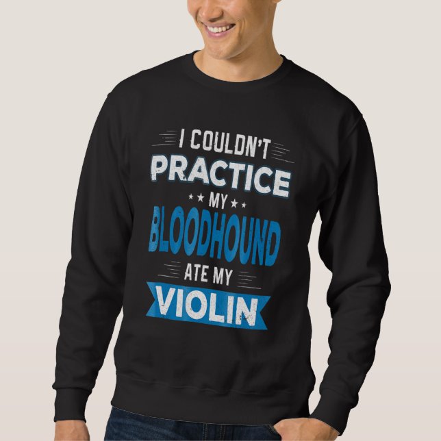 Sweatshirt Bloodhound Mat My Violon Pratique Excusez (Devant)