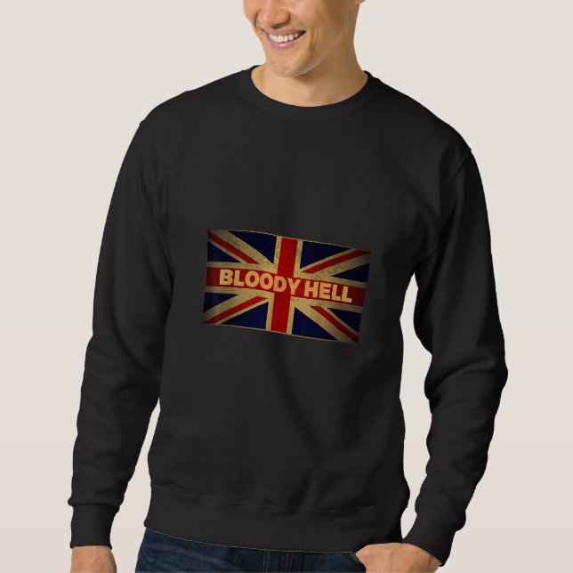 Sweatshirt Bloody Hell  for Anglophiles  UK British (Devant)