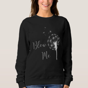 Sweatshirt Blow Me Dandelion Flying Graines Pour Blow Obtenir