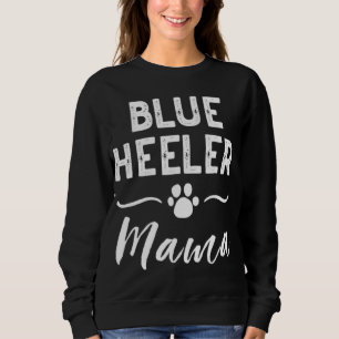 Sweatshirt Blue Heeler Mama Propriétaire Amoureux des chiens