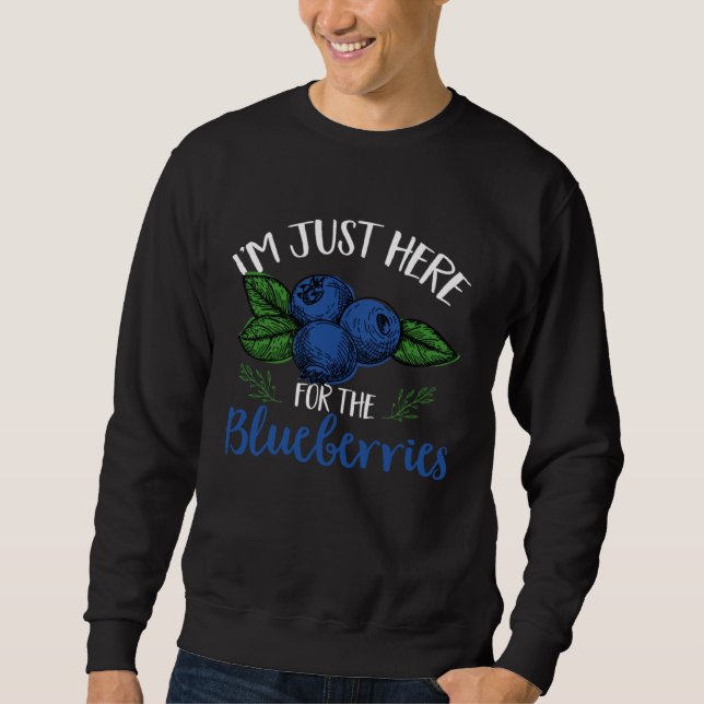 Sweatshirt Blueberry Fruit  I m Just Here For The Blueberries (Devant)