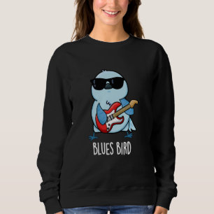 Sweatshirt Blues Bird Funny Music Pun