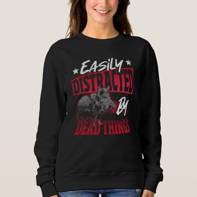 Sweatshirt Boar Taxidermist Distracted By Dead Things (Devant)