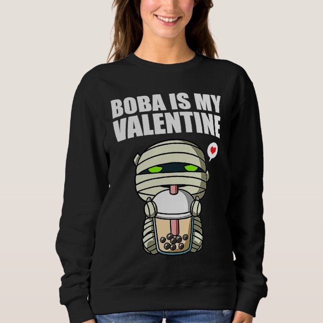 Sweatshirt Boba Tea is My Valentine Mummy Anti Valentines Day (Devant)