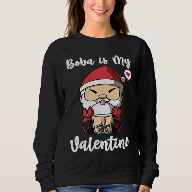 Sweatshirt Boba Tea is My Valentine Santa Clause Anti Valenti (Devant)