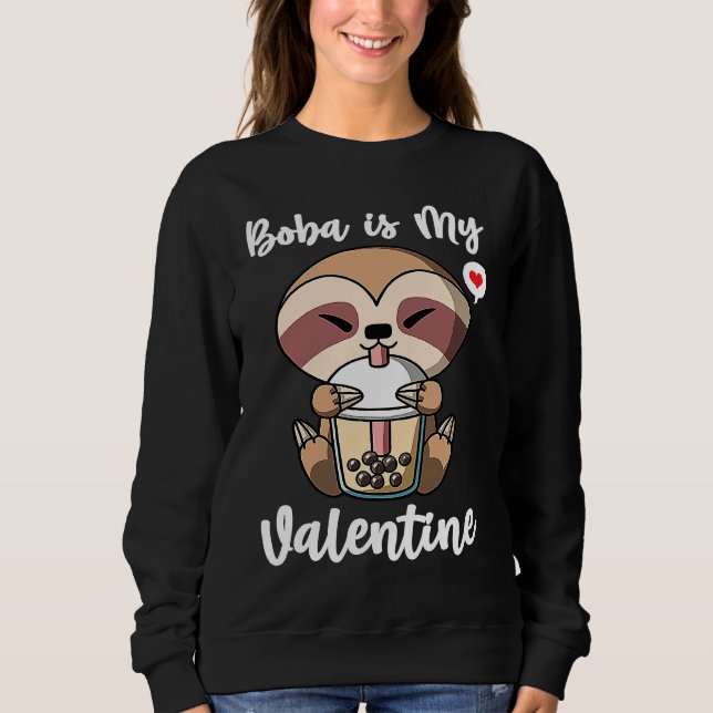 Sweatshirt Boba Tea is My Valentine Sloth Anti Valentines Day (Devant)