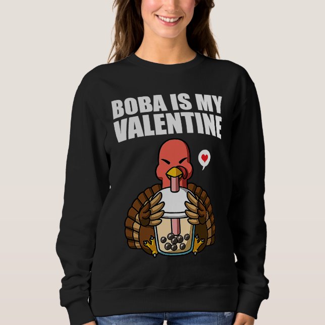 Sweatshirt Boba Tea is My Valentine Turkey Anti Valentines Da (Devant)