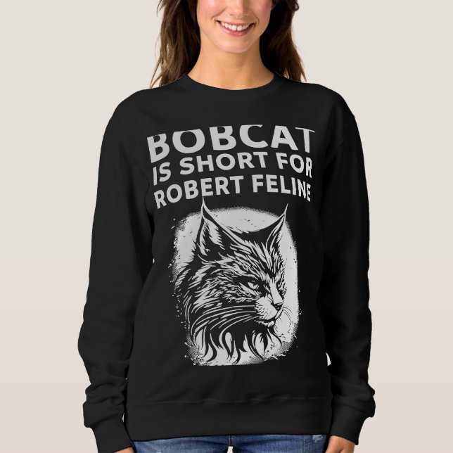 Sweatshirt Bobcat Est Court Pour Robert Feline Hilarious Cat (Devant)