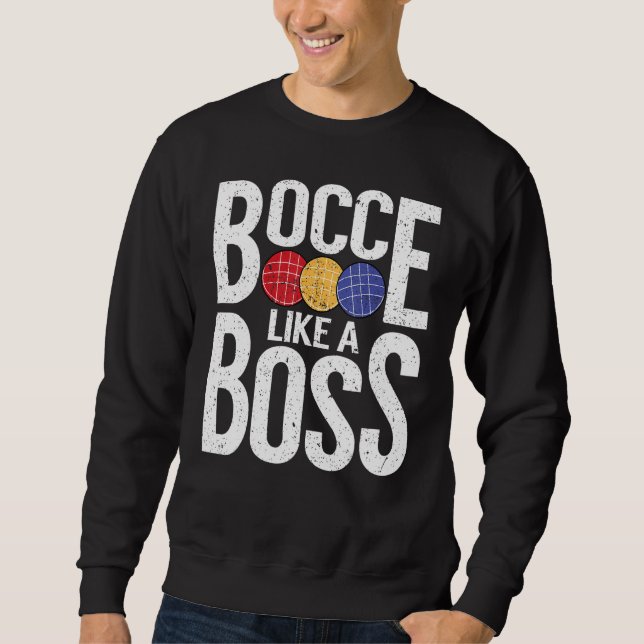 Sweatshirt Bocce Ball Player Bocce Like A Boss (Devant)