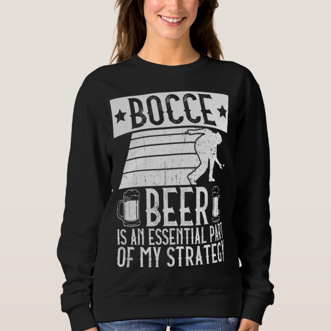 Sweatshirt Bocce  Beer Is A Essential Part Of My Strategy  Bo (Devant)