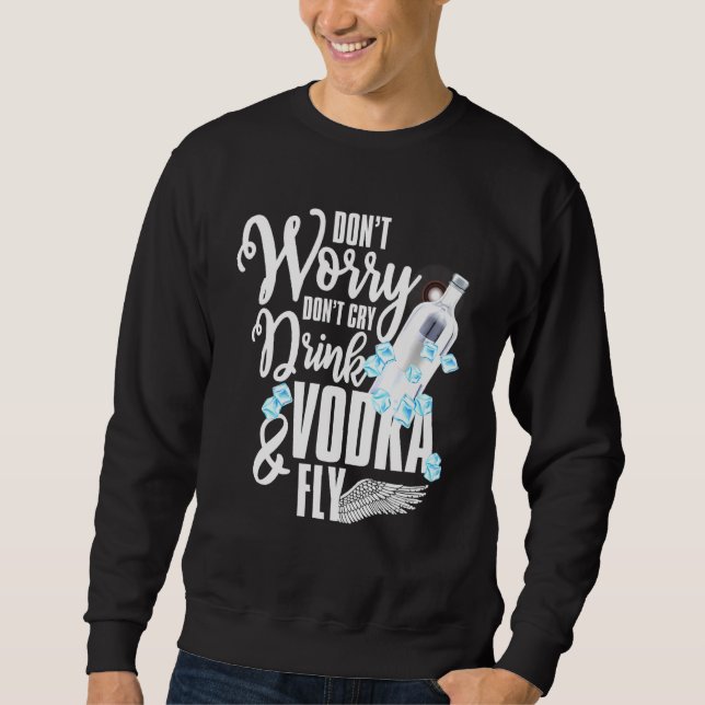 Sweatshirt Boire Vodka Voler Alcool Boire Tee (Devant)