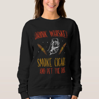 Sweatshirt Boire Whiskey Fumer Cigars Et Animaux De Compagnie
