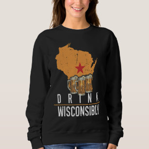 Sweatshirt Boire Wisconsiblement Wisconsin Wi Boire de l'Alco