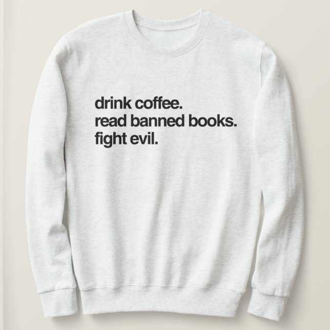 Sweatshirt Bois Du Café. Lire Livres Interdits. Combattre le  (Design devant)