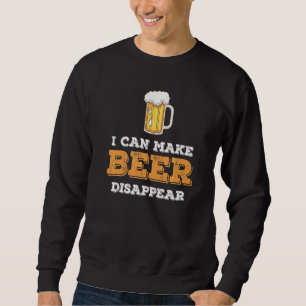 Sweatshirt Boisson de bière Je peux faire disparaître
