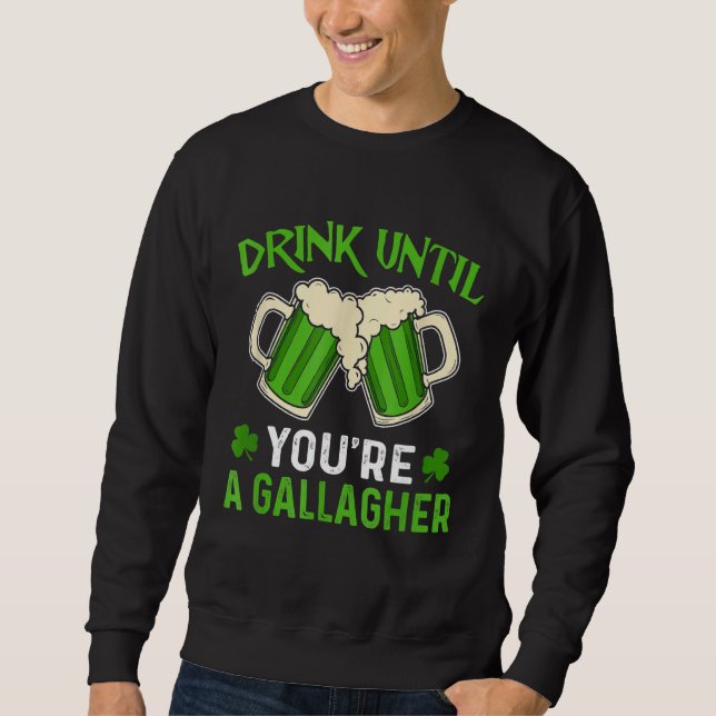 Sweatshirt Boisson Until You Re A Gallagher Irish Beer St Pat (Devant)
