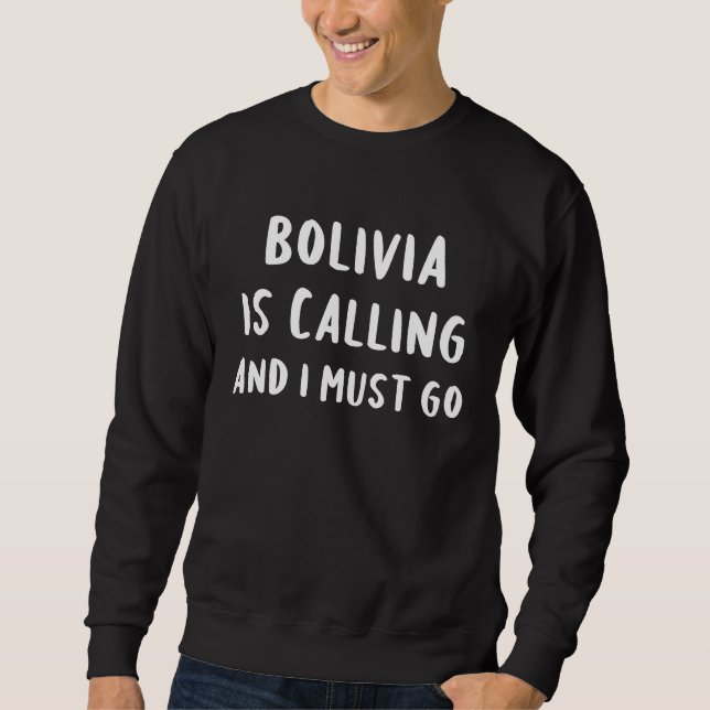Sweatshirt Bolivia Is Calling And I Must Go Vacation Funny Co (Devant)