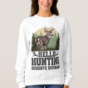 Sweatshirt Bonjour Chasse Goodbye Husband