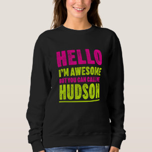 Sweatshirt Bonjour Je suis génial Appelez-moi Hudson Nom du P