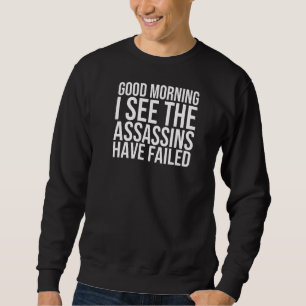 Sweatshirt Bonjour Je Vois Que Les Assassins Ont Échoué À Con