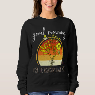 Sweatshirt Bonjour Je Vois Que Les Assassins Ont Échoué Sarca