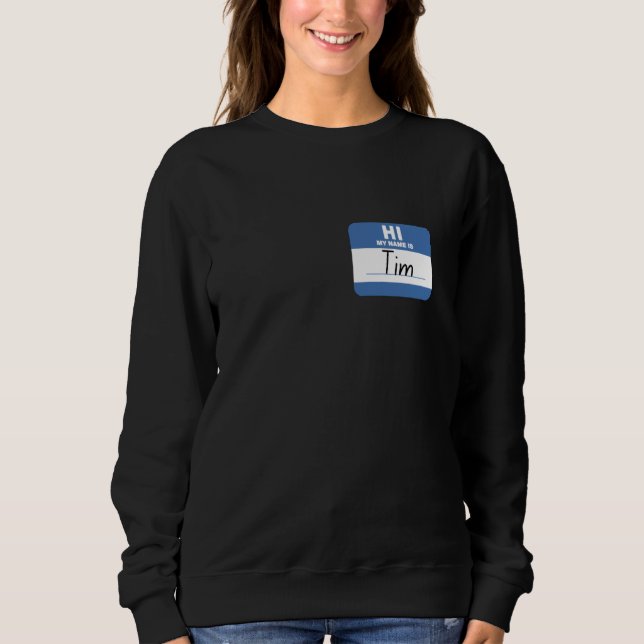 Sweatshirt Bonjour Mon nom est Tim Funny Nom Balise (Devant)