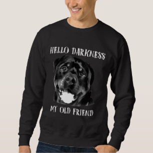 Sweatshirt Bonjour Ténèbres Mon Vieux Ami Drôle Chien Rocheus