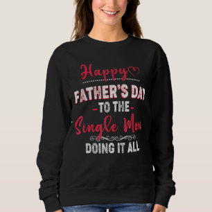 Sweatshirt Bonne Fête des pères À La Mère Seule Qui Fait Tout
