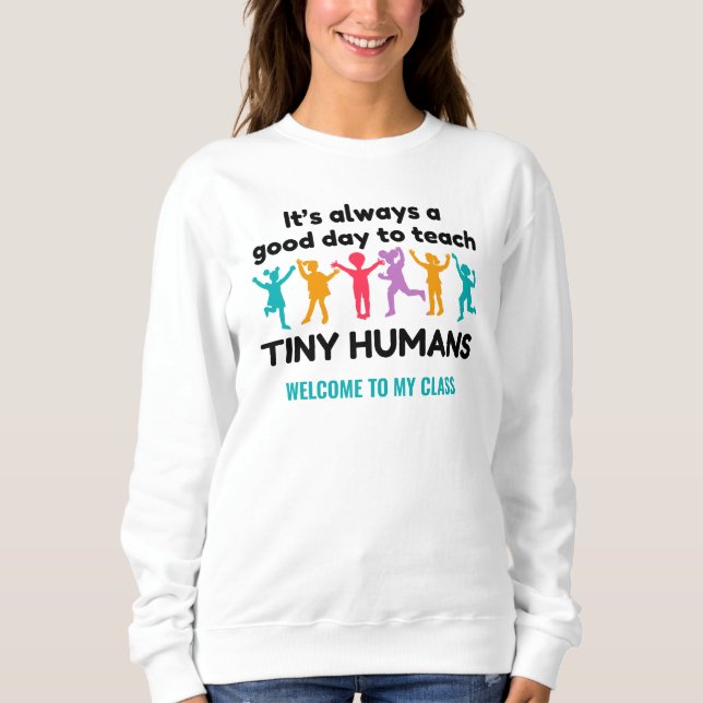 Sweatshirt Bonne journée pour enseigner à minuscules humains  (Devant)