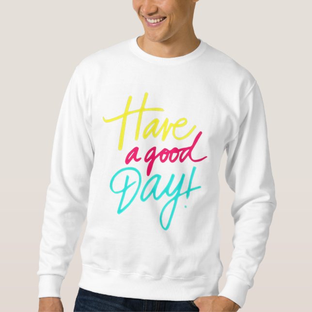 Sweatshirt Bonne journée T-shirt (Devant)
