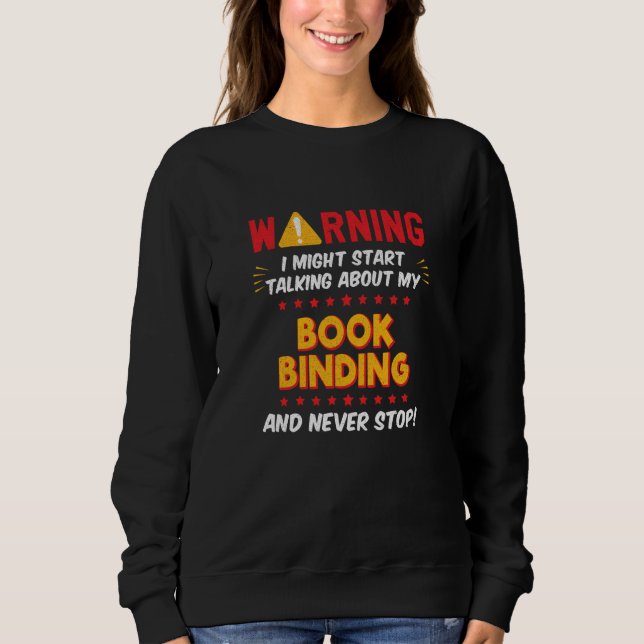 Sweatshirt Book Binding Book Binder Joke Graphic (Devant)