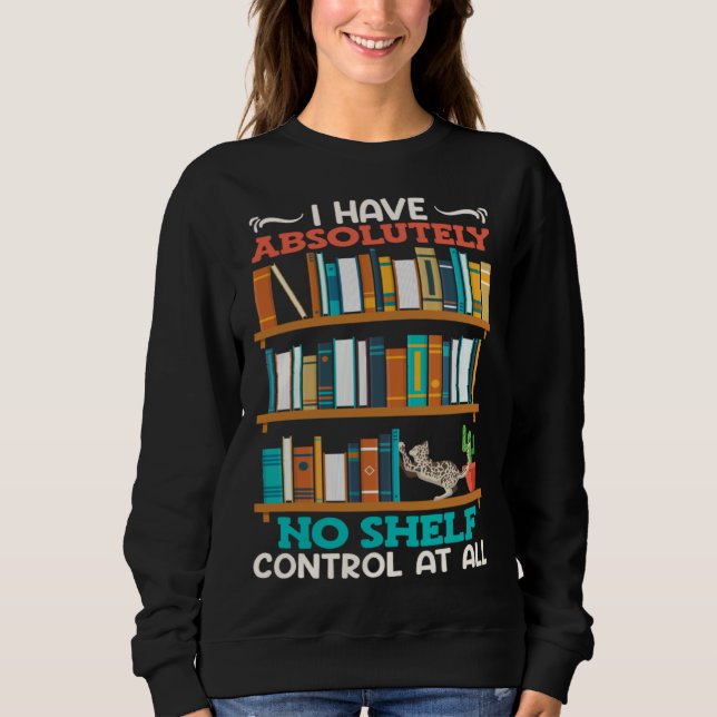 Sweatshirt Book  I have no Shelf Control at all Bookworm Read (Devant)