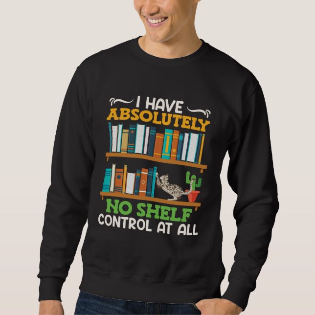 Sweatshirt Book  I have no Shelf Control at all Bookworm Read (Devant)