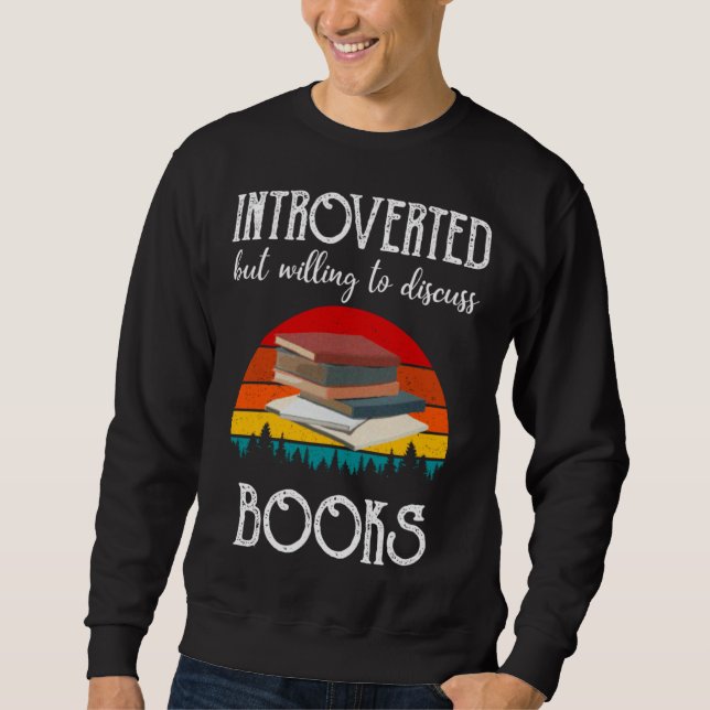 Sweatshirt Book Introverted But Willing To Discuss Books (Devant)