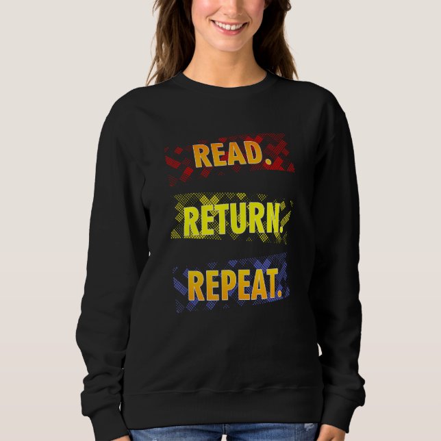 Sweatshirt Book  Librarian Read Return Repeat Reading (Devant)