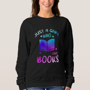 Sweatshirt Bookaholic Reading Just A Girl Who Love Books