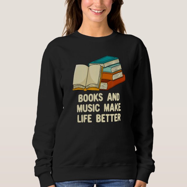 Sweatshirt Books and Music Make Life Better Bookworm Musician (Devant)