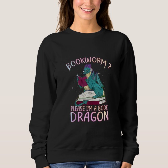 Sweatshirt Bookworm S'il vous plaît Je suis un Dragon de Livr (Devant)