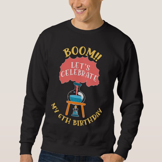 Sweatshirt Boom Célèbre Mon 6E Scientifique D'Anniversaire (Devant)