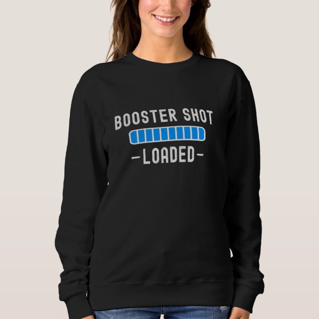 Sweatshirt Booster entièrement vacciné Tiré Chargé Funny Cool (Devant)