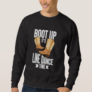 Sweatshirt Boot Up It's Line Dance Time Line Dancer Pays M