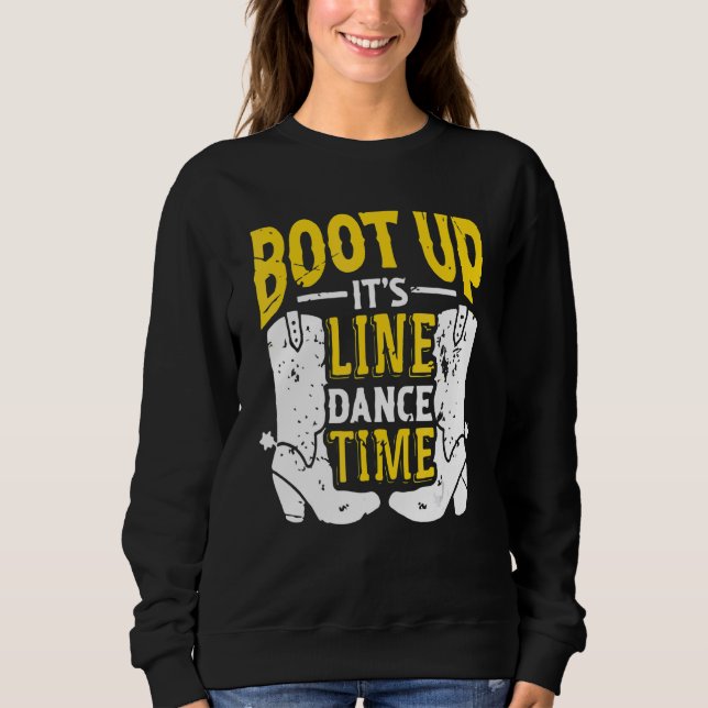 Sweatshirt Bootes Up It's Line Dance Times Dancer Dancing (Devant)
