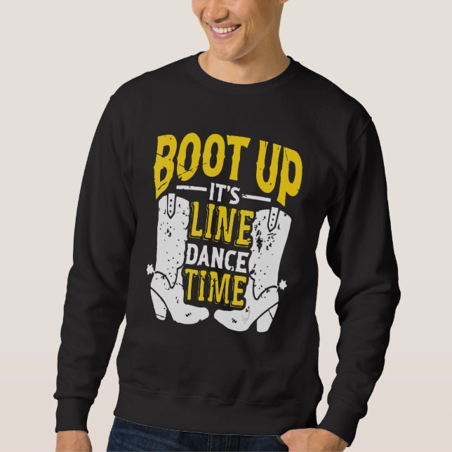 Sweatshirt Bootes Up It's Line Dance Times Dancer Dancing (Devant)