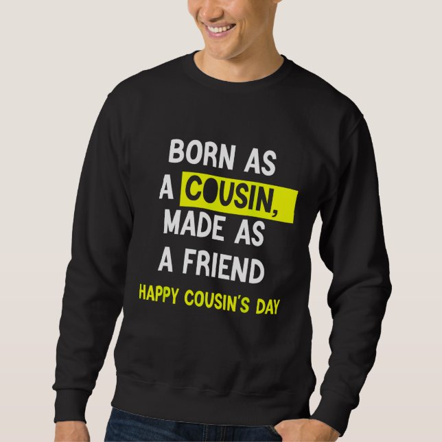 Sweatshirt Born As A Cousin Made As A Friend Happy Cousin's D (Devant)