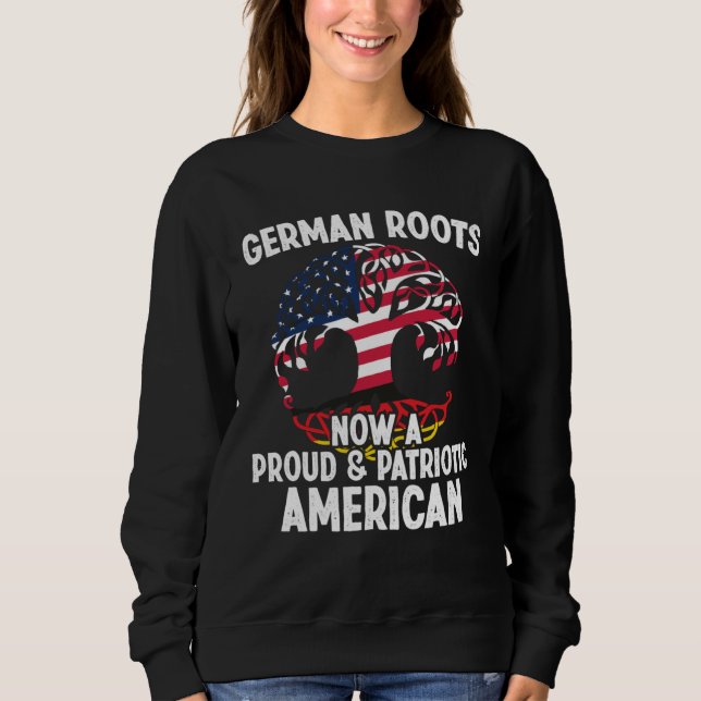 Sweatshirt Born German Roots Now A Proud Patriotic American C (Devant)