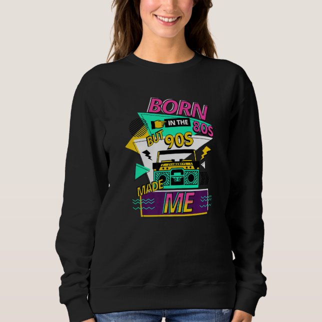 SWEATSHIRT BORN IN THE 80S 90S MADE ME RETRO (Devant)