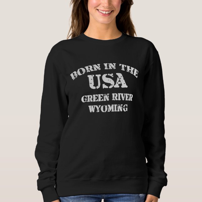 Sweatshirt Born in the USA Green River Wyoming distressed loo (Devant)