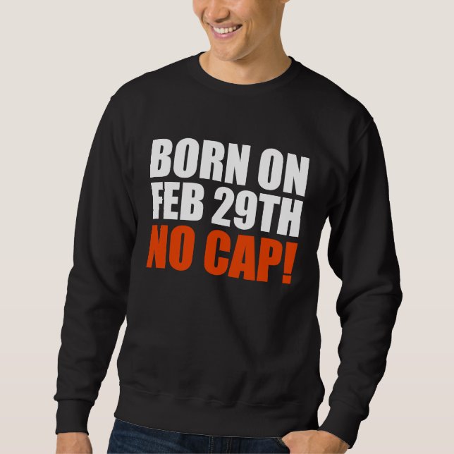 Sweatshirt Born on 29 February No Cap Teen (Devant)